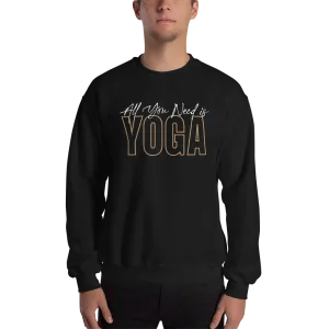 All You Need is Yoga Unisex Sweatshirt