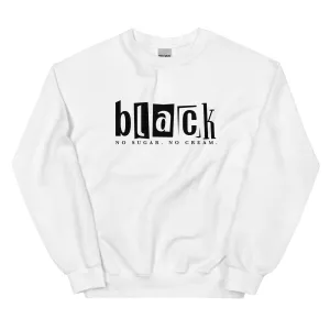 Black No Sugar No Cream - Sweatshirt