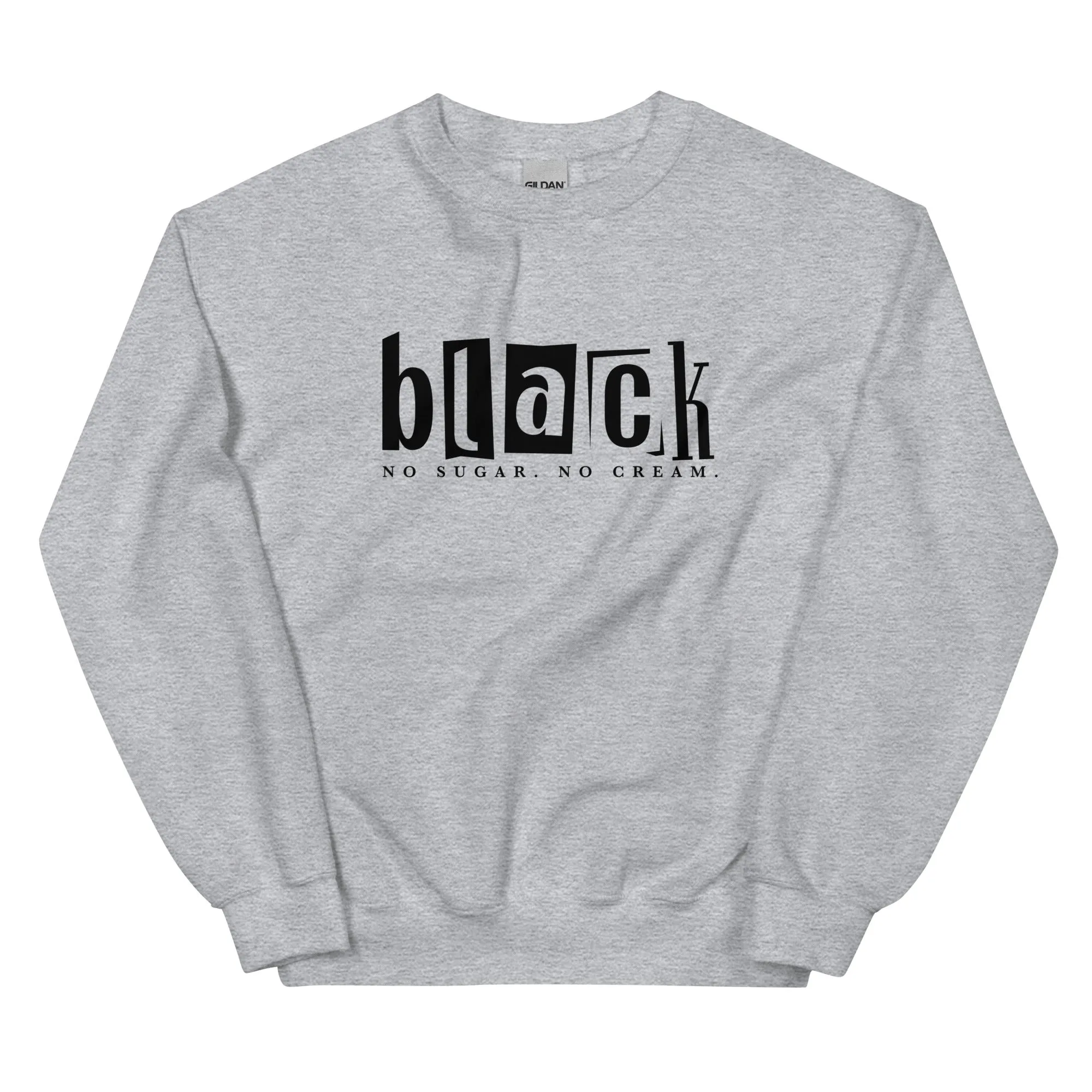 Black No Sugar No Cream - Sweatshirt