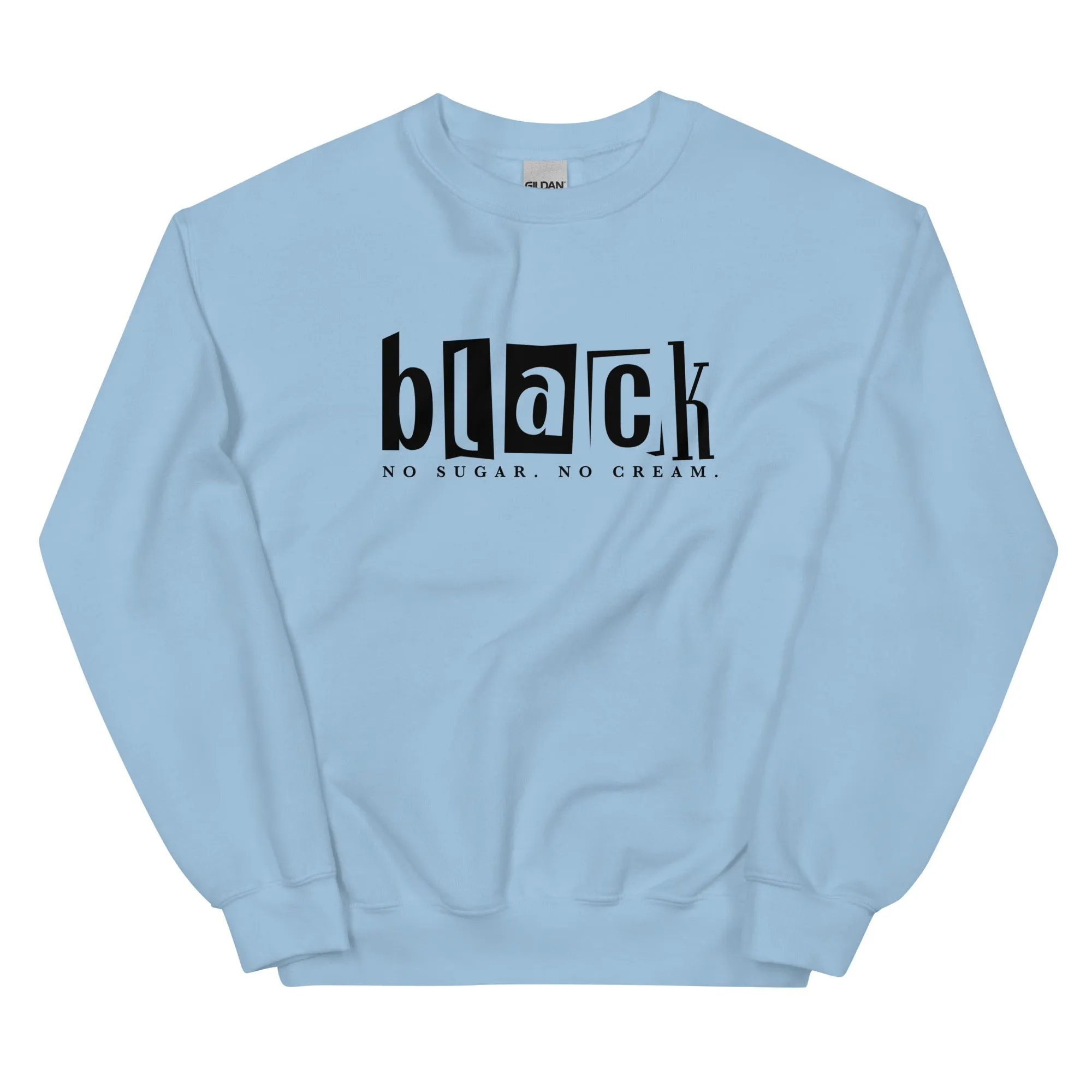 Black No Sugar No Cream - Sweatshirt