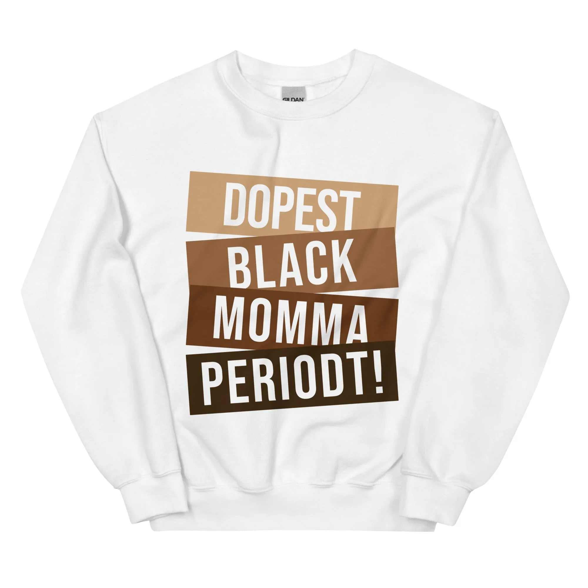 Dopest Black Momma Periodt! - Sweatshirt