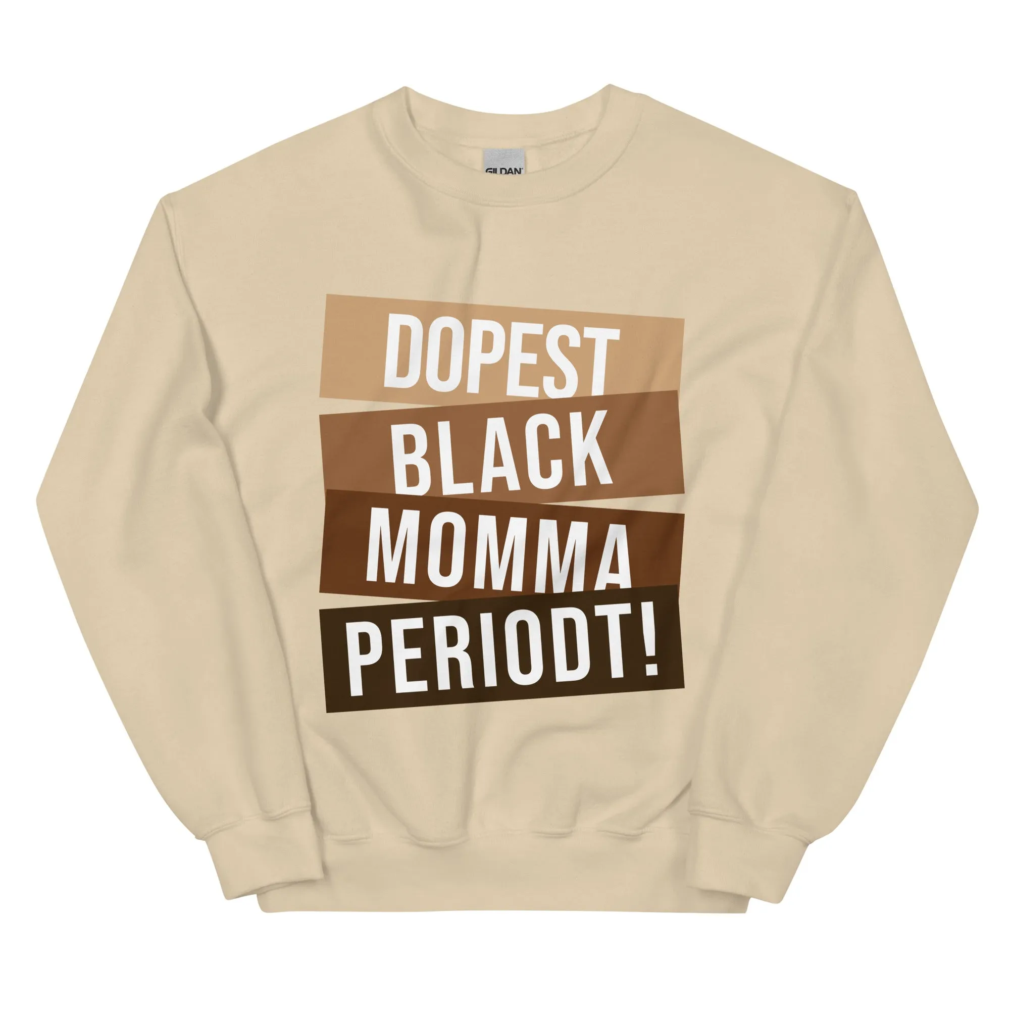 Dopest Black Momma Periodt! - Sweatshirt