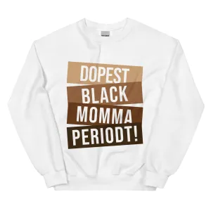 Dopest Black Momma Periodt! - Sweatshirt