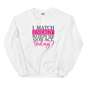I Match Energy (Pink) - Sweatshirt