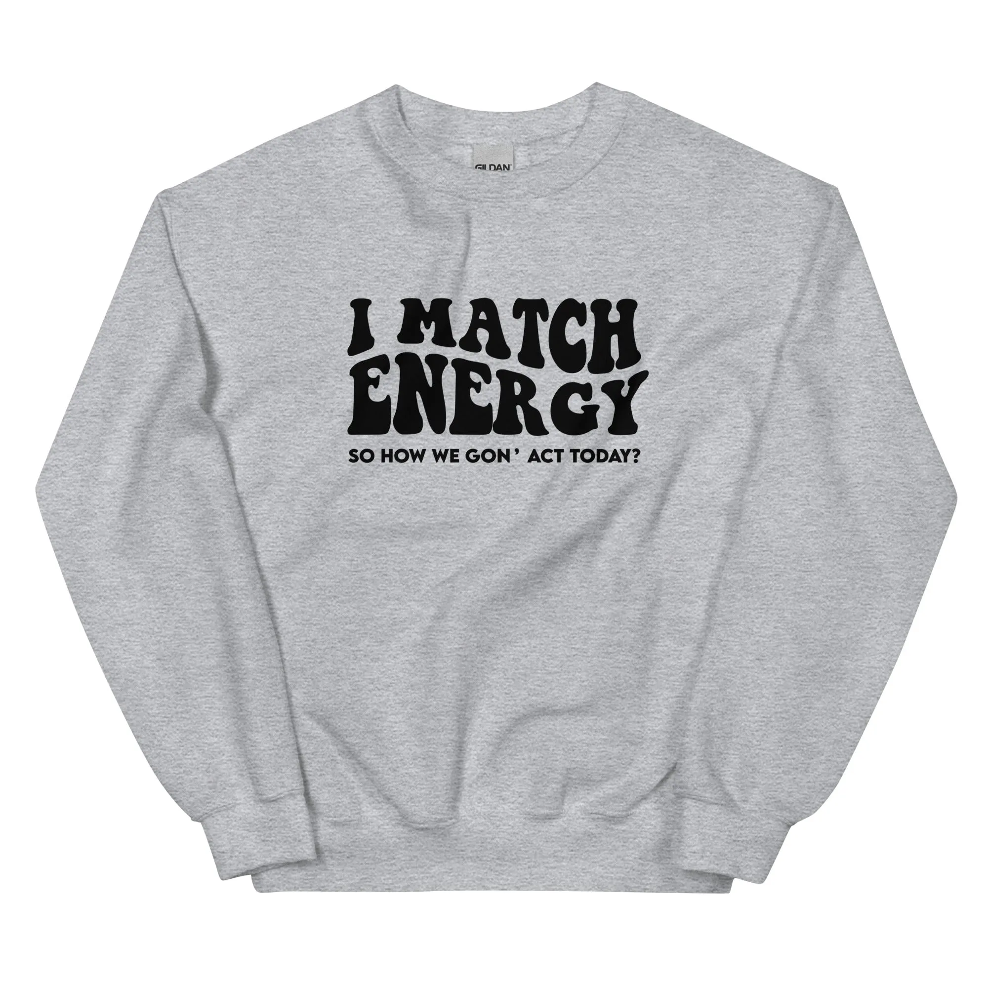 I Match Energy - - Sweatshirt