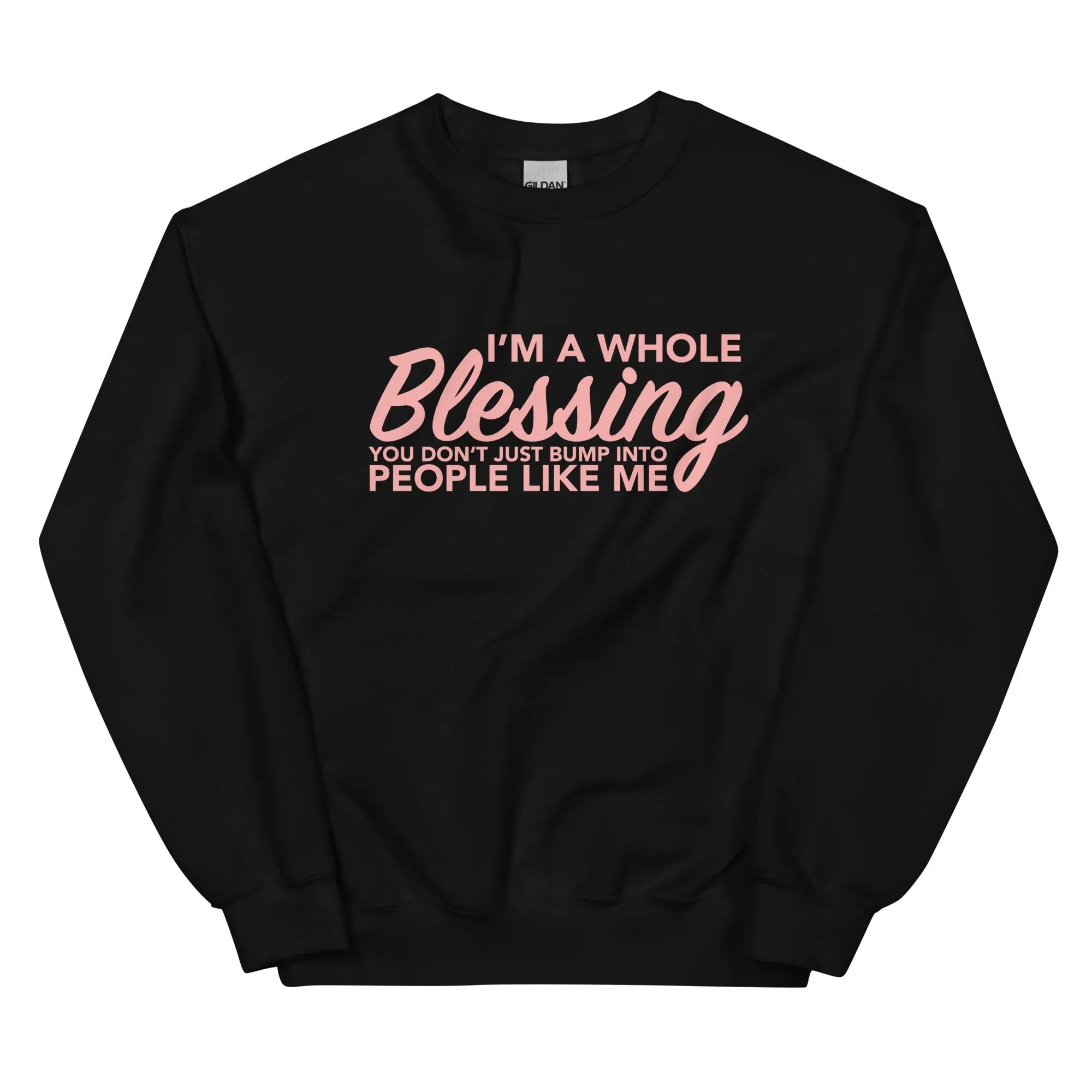 I'm A Whole Blessing -  Sweatshirt
