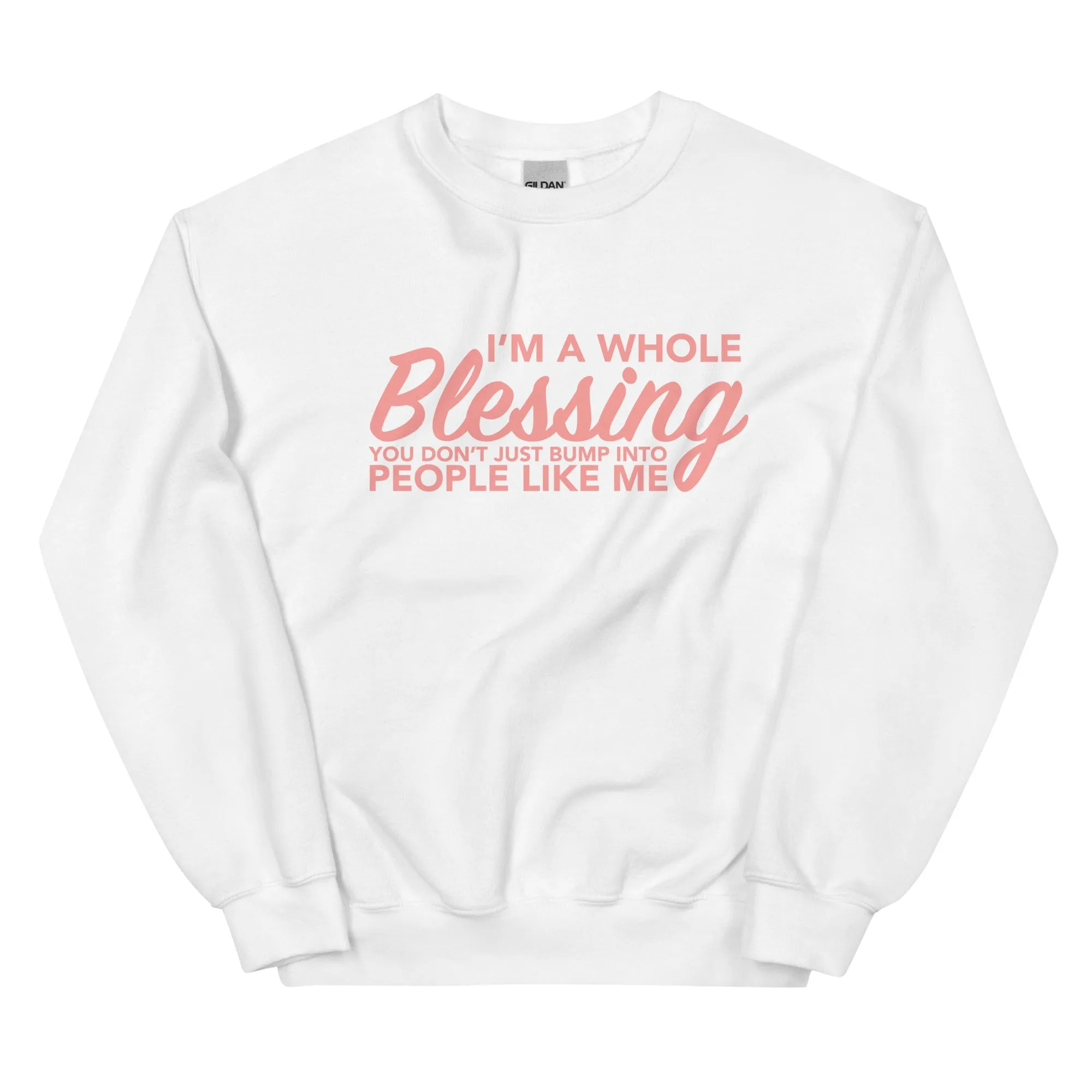 I'm A Whole Blessing -  Sweatshirt