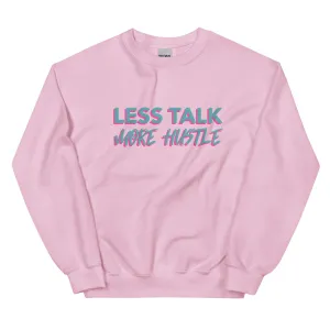 Less Talk More Hustle - Sweatshirt