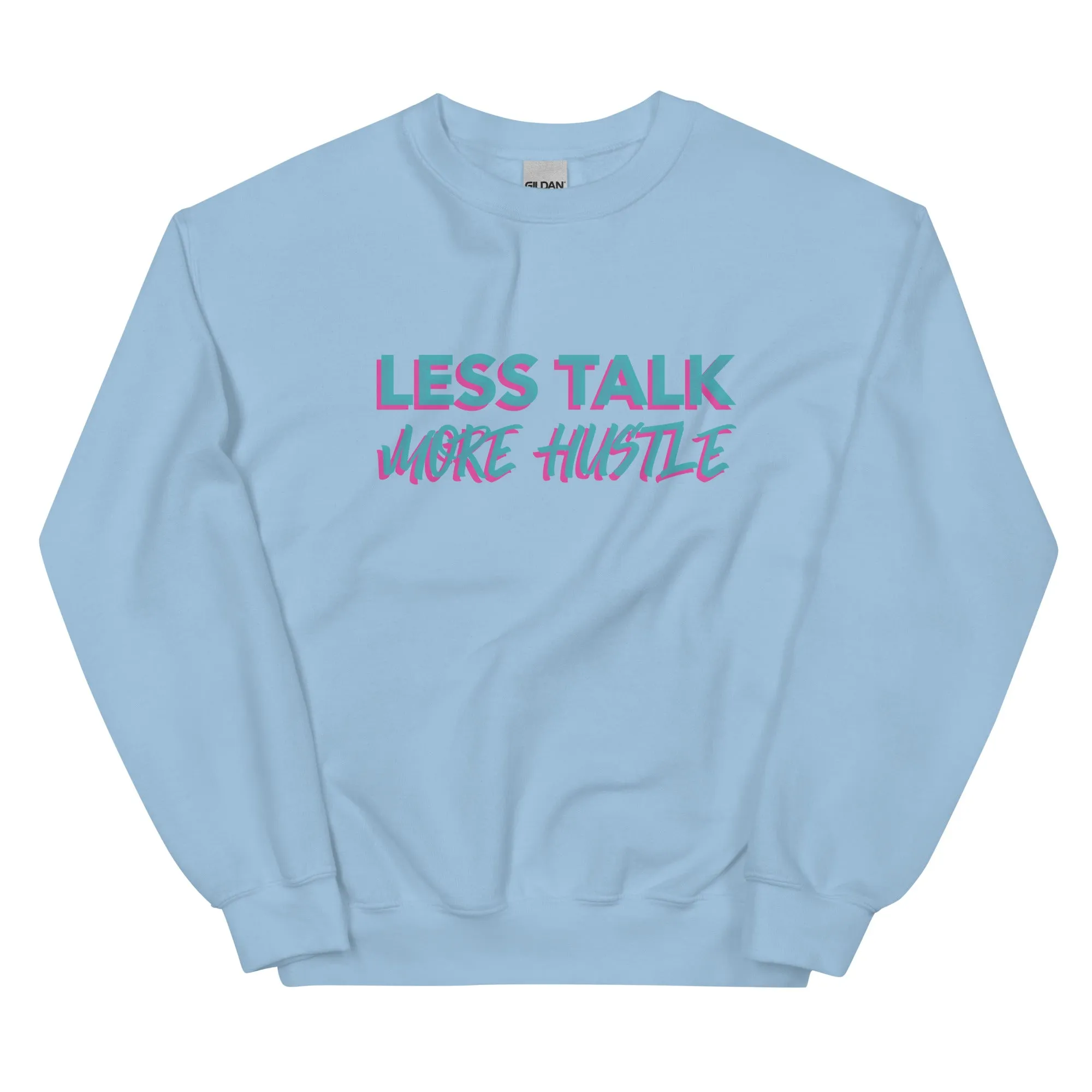 Less Talk More Hustle - Sweatshirt