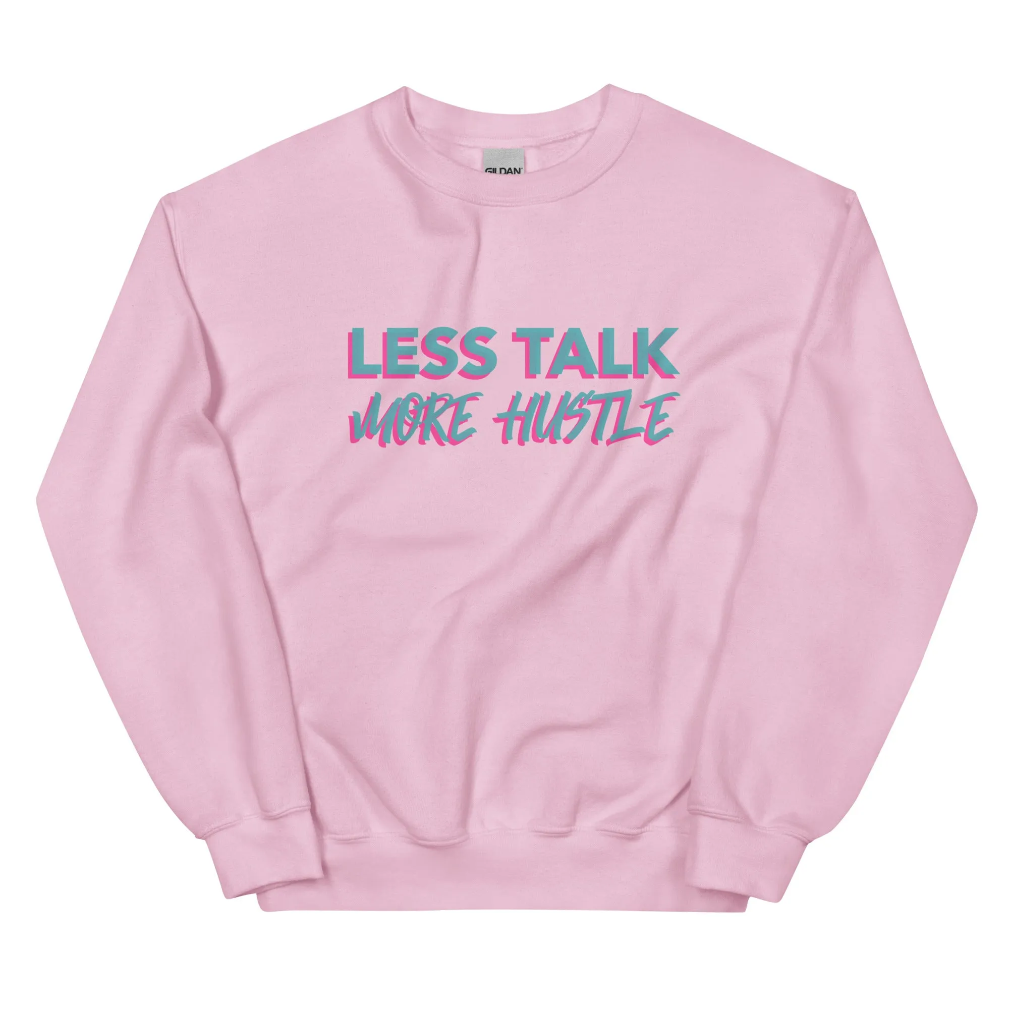 Less Talk More Hustle - Sweatshirt