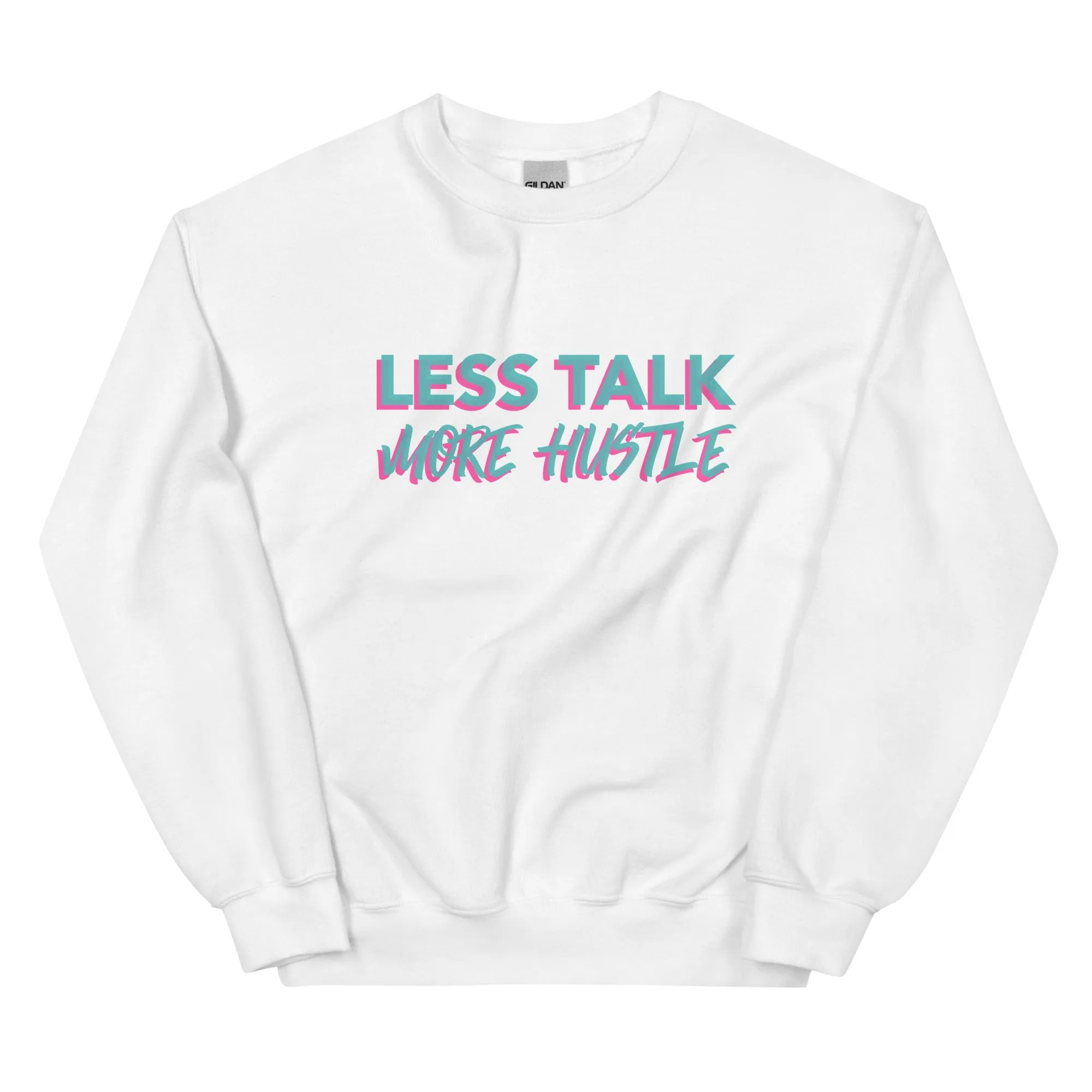 Less Talk More Hustle - Sweatshirt